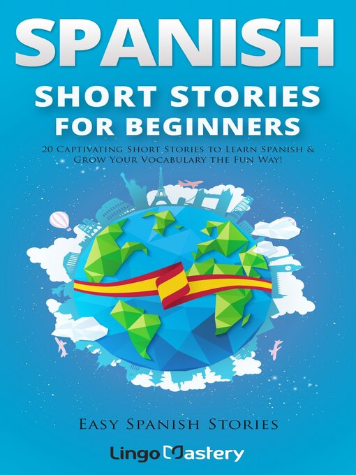 Title details for Spanish Short Stories for Beginners by Lingo Mastery - Available